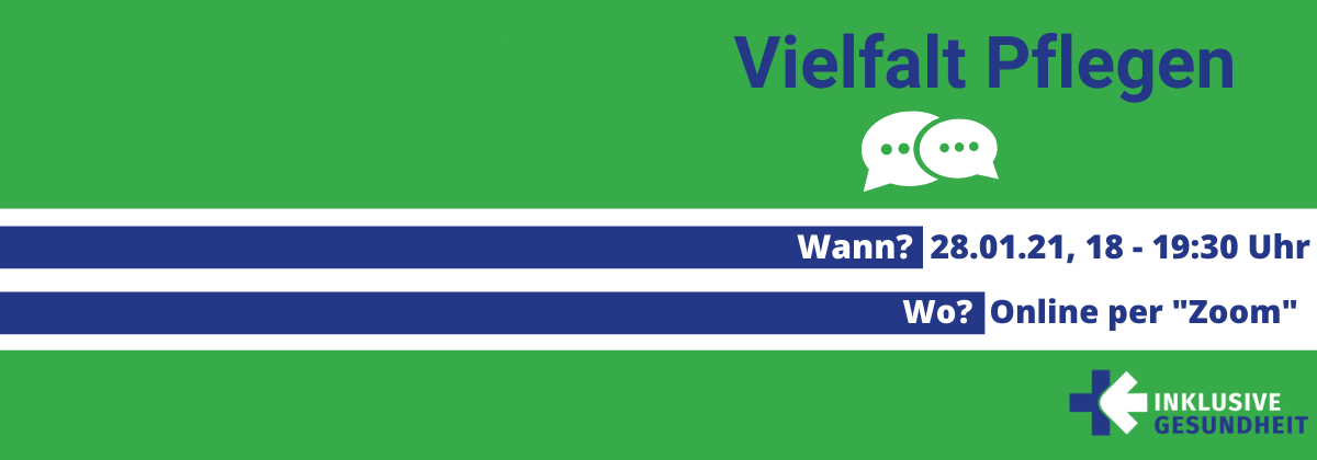 Es steht geschrieben: Wir laden Sie herzlich ein! “Vielfalt Pflegen - Wie verbessern wir die Gesundheitsversorgung für Menschen mit Behinderungen im Regierungsbezirk Münster?” Wann? 28.01.21, 18 bis 19:30 Uhr. Wo? Online per "Zoom" Video-Konferenz. Unten rechts ist das Logo "Inklusive Gesundheit" zu sehen.